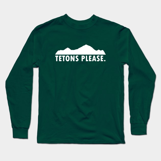 Tetons Please Long Sleeve T-Shirt by esskay1000
